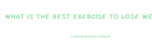 what is the best exercise to lose weight