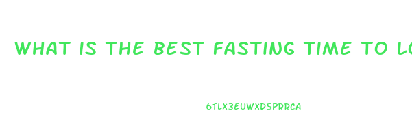 what is the best fasting time to lose weight