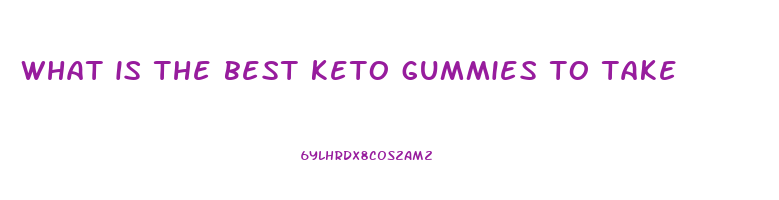 what is the best keto gummies to take