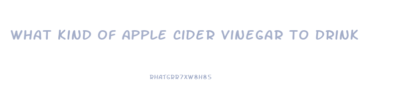 what kind of apple cider vinegar to drink