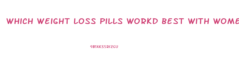 which weight loss pills workd best with women in 20s