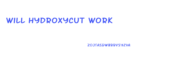 will hydroxycut work