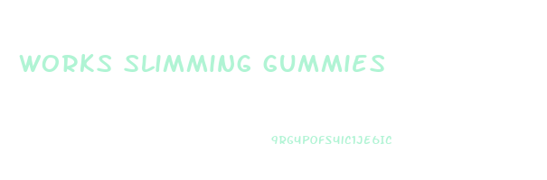 works slimming gummies