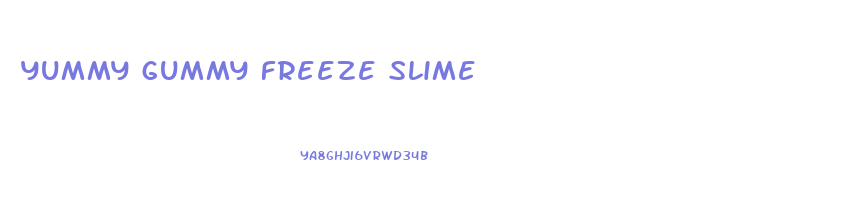 yummy gummy freeze slime