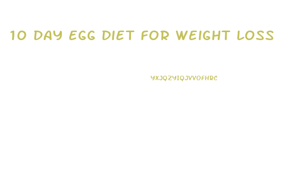 10 Day Egg Diet For Weight Loss