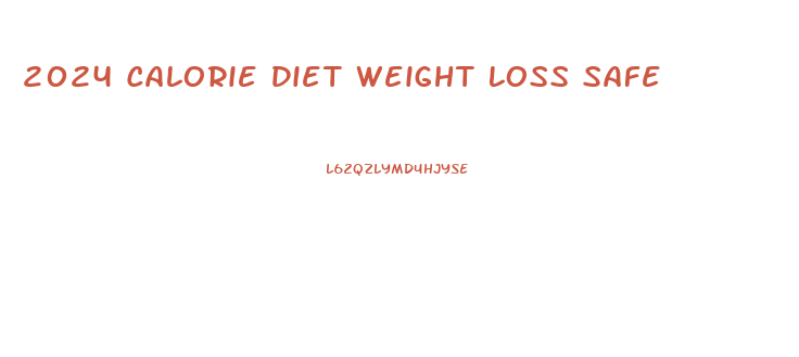 2024 Calorie Diet Weight Loss Safe