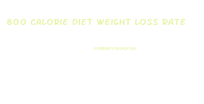800 Calorie Diet Weight Loss Rate