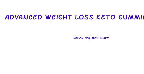 Advanced Weight Loss Keto Gummies
