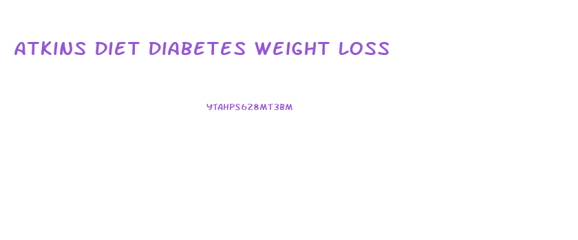 Atkins Diet Diabetes Weight Loss