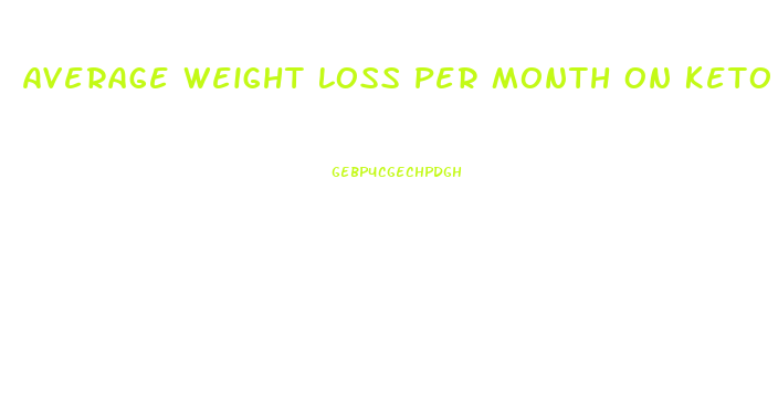 Average Weight Loss Per Month On Keto Diet