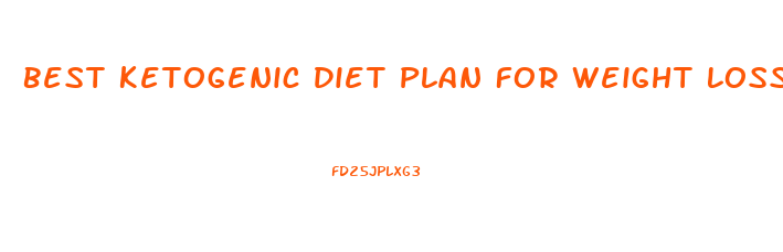 Best Ketogenic Diet Plan For Weight Loss