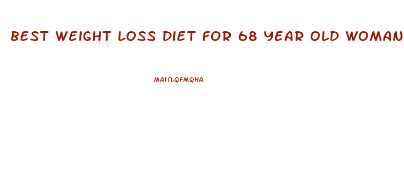 Best Weight Loss Diet For 68 Year Old Woman