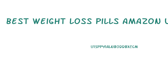 Best Weight Loss Pills Amazon Uk
