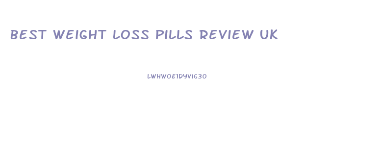 Best Weight Loss Pills Review Uk