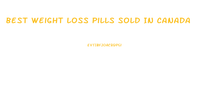 Best Weight Loss Pills Sold In Canada