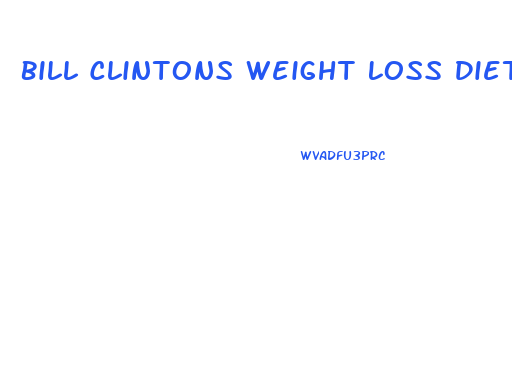 Bill Clintons Weight Loss Diet