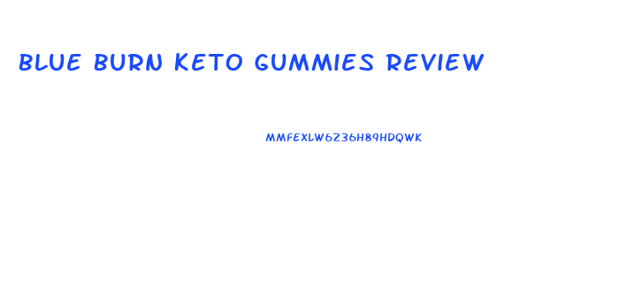Blue Burn Keto Gummies Review
