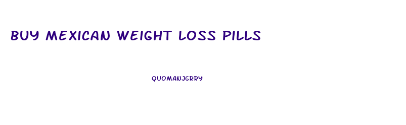 Buy Mexican Weight Loss Pills