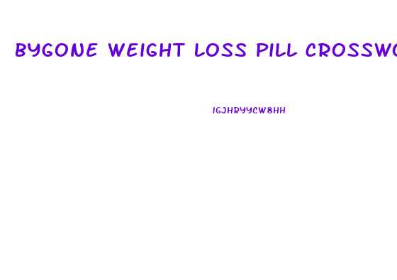 Bygone Weight Loss Pill Crossword