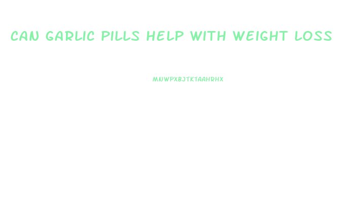 Can Garlic Pills Help With Weight Loss