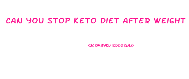 Can You Stop Keto Diet After Weight Loss