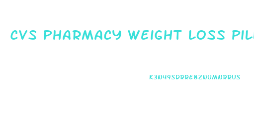 Cvs Pharmacy Weight Loss Pills