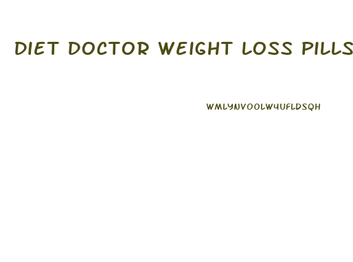 Diet Doctor Weight Loss Pills