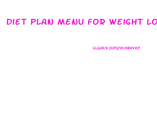 Diet Plan Menu For Weight Loss