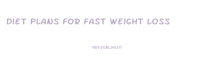 Diet Plans For Fast Weight Loss
