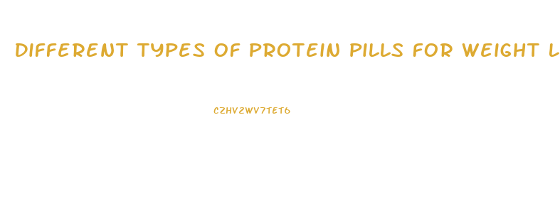 Different Types Of Protein Pills For Weight Loss