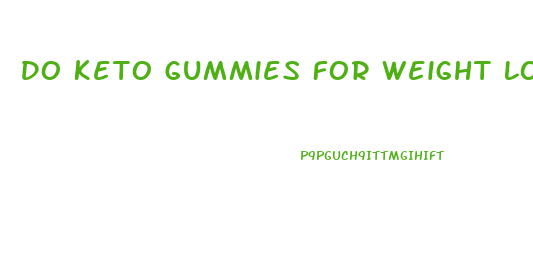 Do Keto Gummies For Weight Loss Work