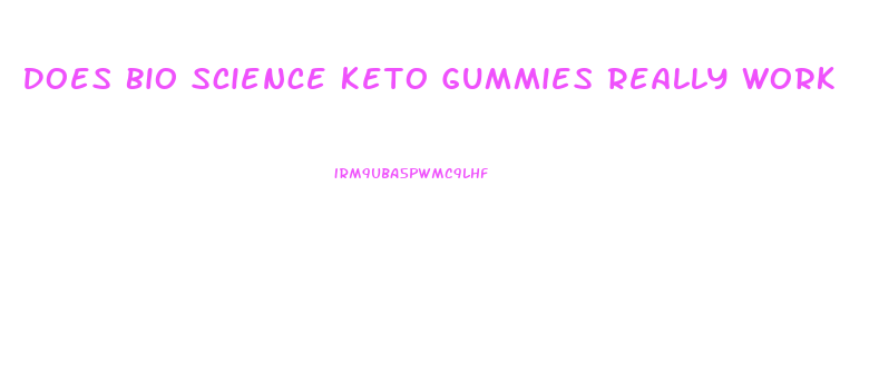 Does Bio Science Keto Gummies Really Work