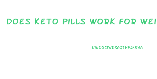 Does Keto Pills Work For Weight Loss