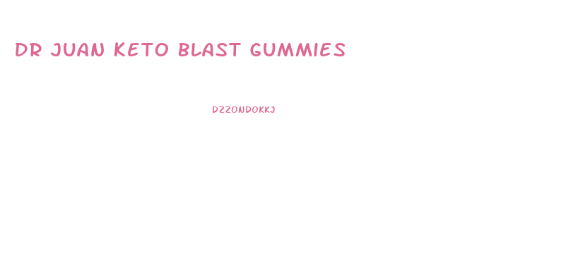 Dr Juan Keto Blast Gummies