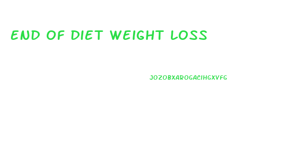 End Of Diet Weight Loss