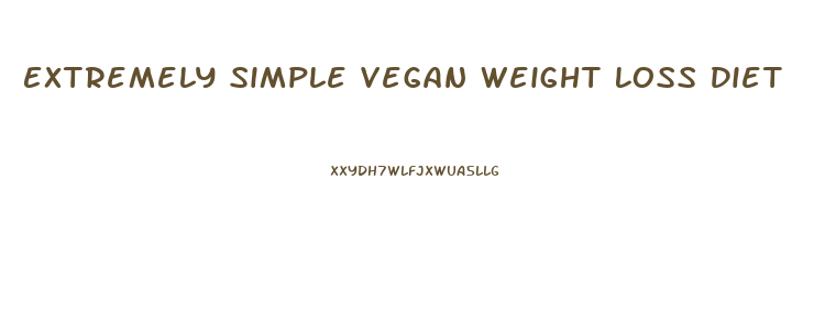 Extremely Simple Vegan Weight Loss Diet