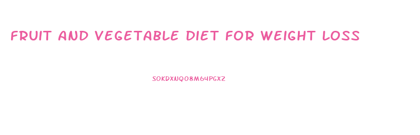 Fruit And Vegetable Diet For Weight Loss