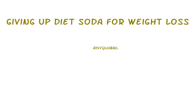 Giving Up Diet Soda For Weight Loss