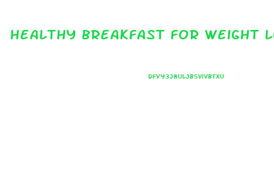 Healthy Breakfast For Weight Loss Diets