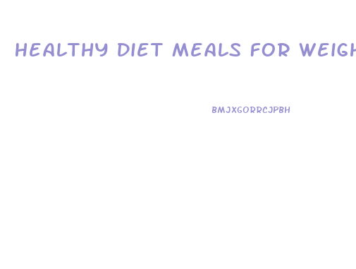 Healthy Diet Meals For Weight Loss