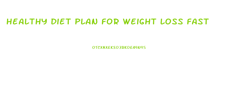 Healthy Diet Plan For Weight Loss Fast