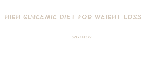 High Glycemic Diet For Weight Loss