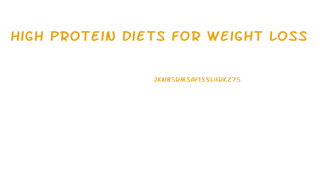 High Protein Diets For Weight Loss