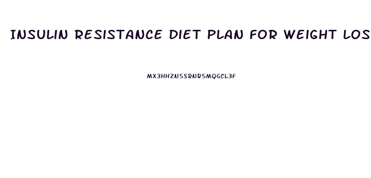 Insulin Resistance Diet Plan For Weight Loss