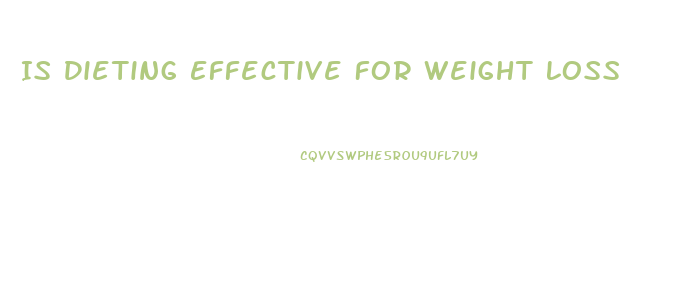 Is Dieting Effective For Weight Loss