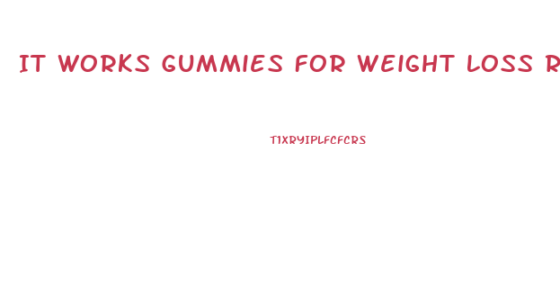 It Works Gummies For Weight Loss Reviews