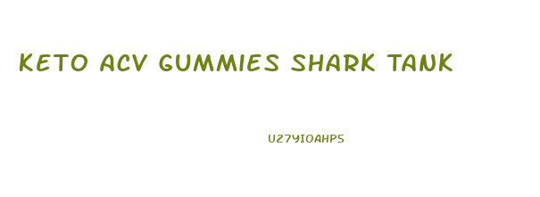Keto Acv Gummies Shark Tank