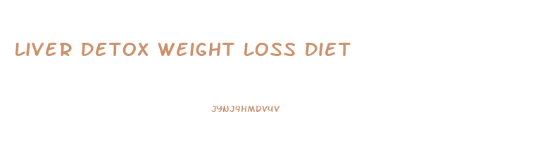 Liver Detox Weight Loss Diet