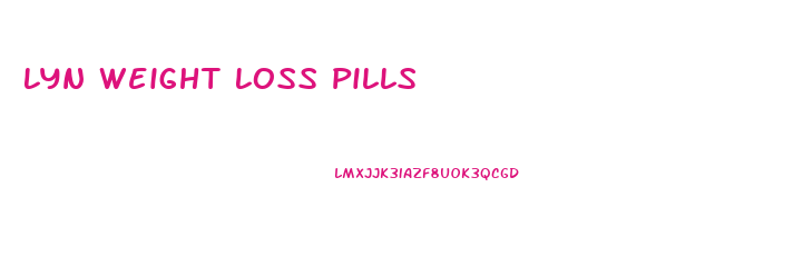 Lyn Weight Loss Pills